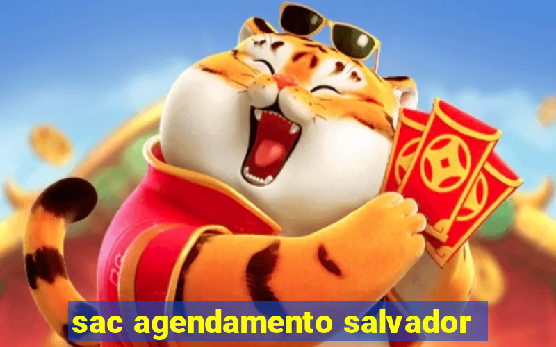 sac agendamento salvador